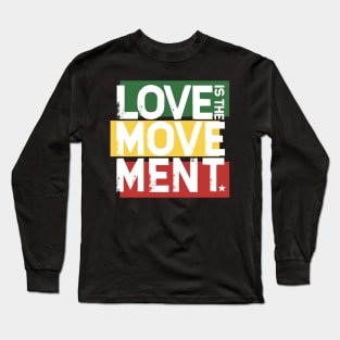 Love Is The Movement Long Sleeve T-Shirt